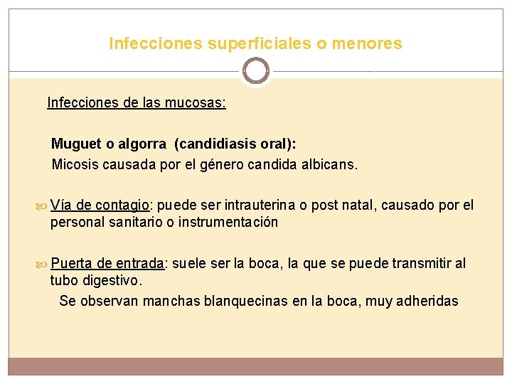 Infecciones superficiales o menores Infecciones de las mucosas: Muguet o algorra (candidiasis oral): Micosis
