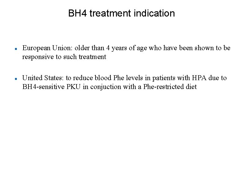 BH 4 treatment indication European Union: older than 4 years of age who have