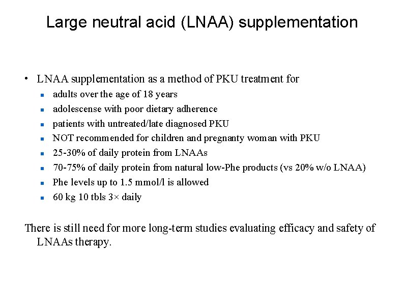 Large neutral acid (LNAA) supplementation • LNAA supplementation as a method of PKU treatment