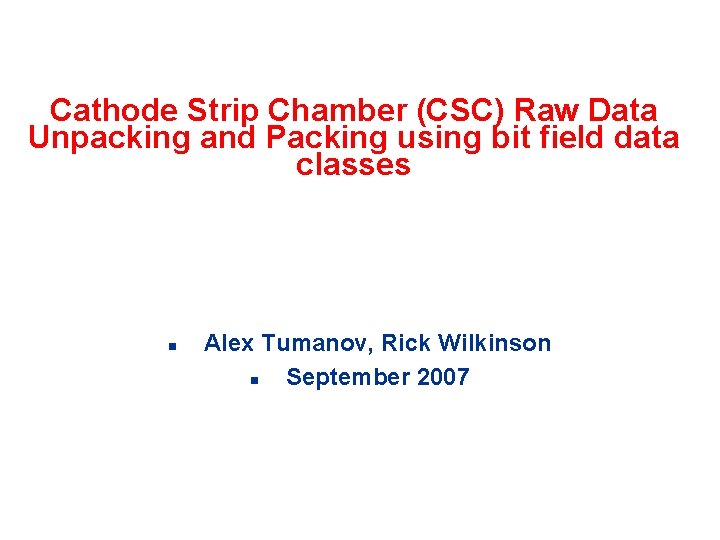 Cathode Strip Chamber (CSC) Raw Data Unpacking and Packing using bit field data classes