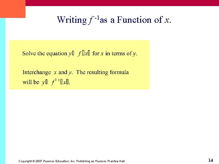 Writing f -1 as a Function of x. Copyright © 2007 Pearson Education, Inc.