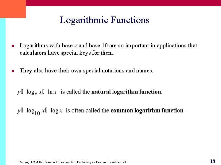 Logarithmic Functions n n Logarithms with base e and base 10 are so important