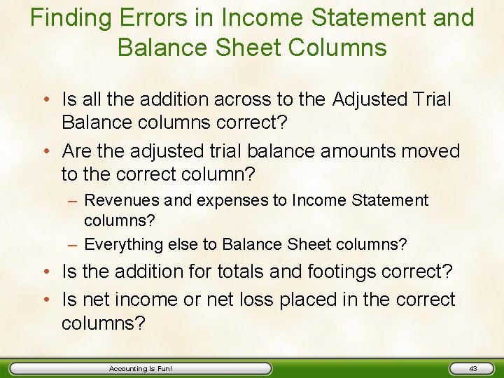 Finding Errors in Income Statement and Balance Sheet Columns • Is all the addition