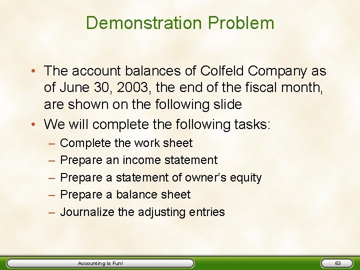 Demonstration Problem • The account balances of Colfeld Company as of June 30, 2003,