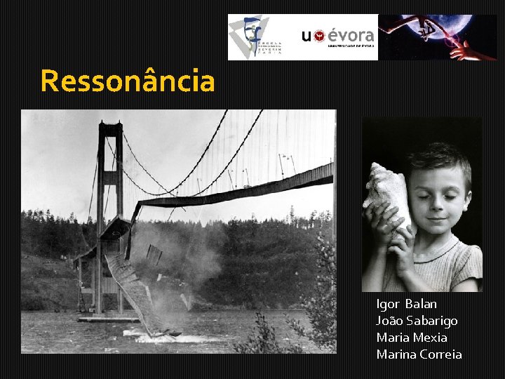Ressonância Igor Balan João Sabarigo Maria Mexia Marina Correia 