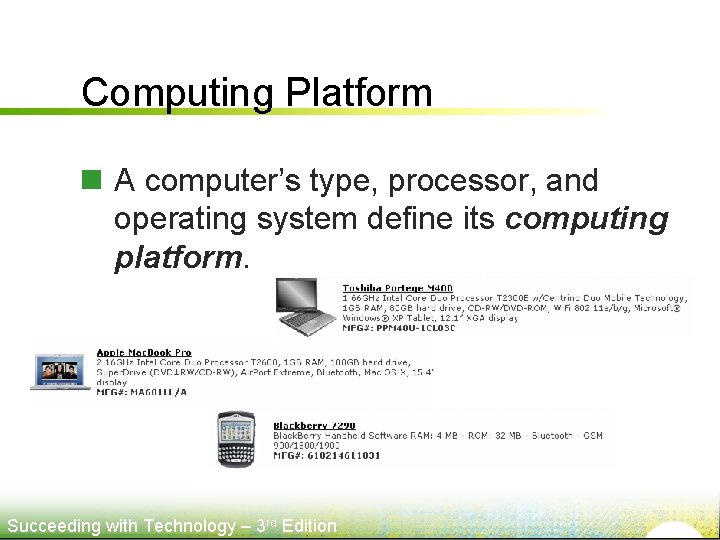 Computing Platform n A computer’s type, processor, and operating system define its computing platform.