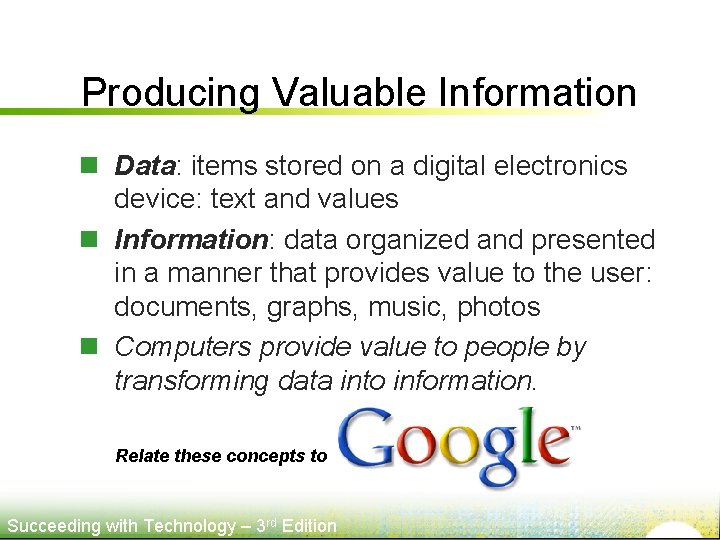 Producing Valuable Information n Data: items stored on a digital electronics device: text and