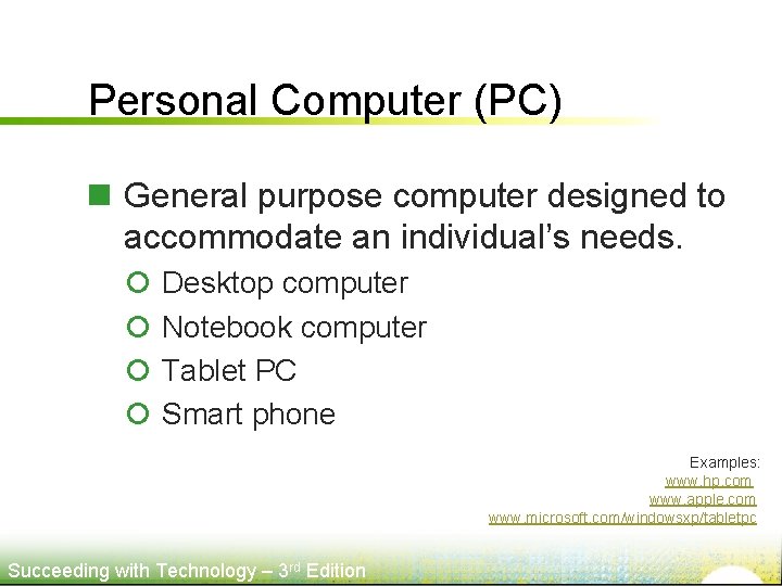 Personal Computer (PC) n General purpose computer designed to accommodate an individual’s needs. ¡