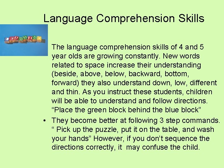 Language Comprehension Skills • The language comprehension skills of 4 and 5 year olds