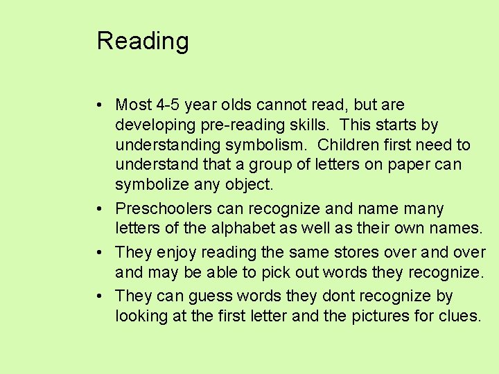 Reading • Most 4 -5 year olds cannot read, but are developing pre-reading skills.