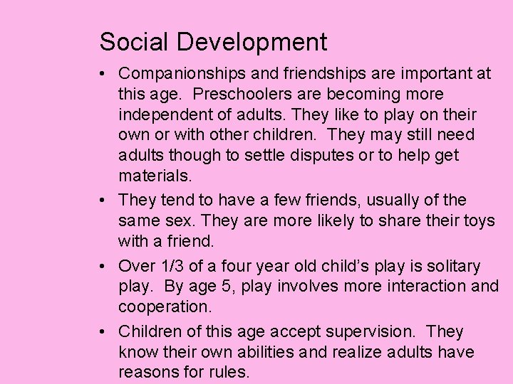 Social Development • Companionships and friendships are important at this age. Preschoolers are becoming