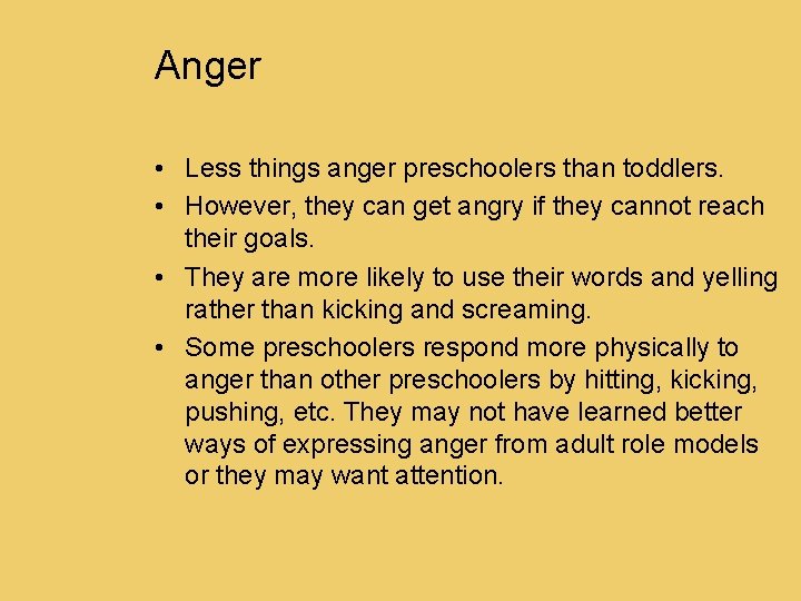 Anger • Less things anger preschoolers than toddlers. • However, they can get angry