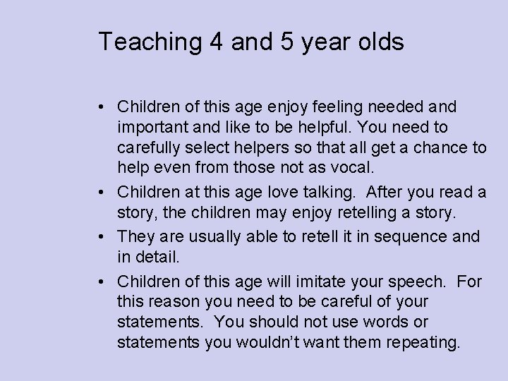 Teaching 4 and 5 year olds • Children of this age enjoy feeling needed