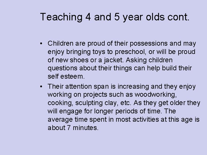 Teaching 4 and 5 year olds cont. • Children are proud of their possessions