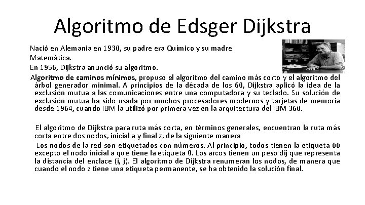 Algoritmo de Edsger Dijkstra Nació en Alemania en 1930, su padre era Químico y Algoritmo de Edsger Dijkstra Nació en Alemania en 1930, su padre era Químico y