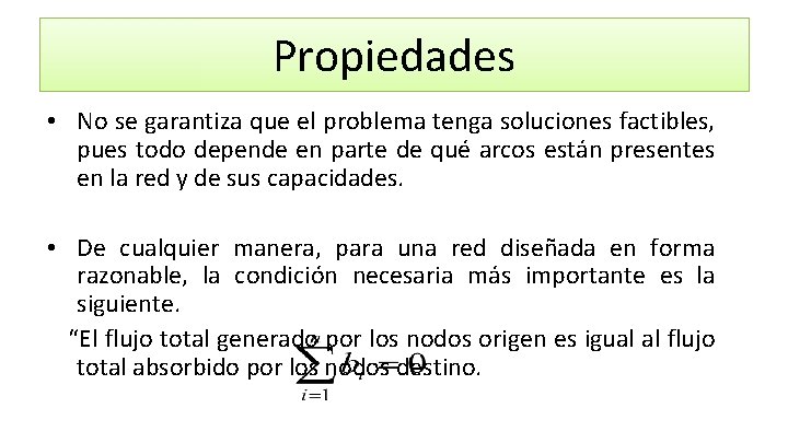 Propiedades • No se garantiza que el problema tenga soluciones factibles, pues todo depende Propiedades • No se garantiza que el problema tenga soluciones factibles, pues todo depende