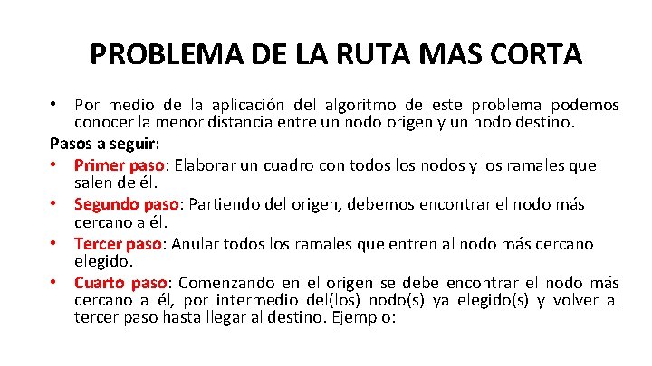 PROBLEMA DE LA RUTA MAS CORTA • Por medio de la aplicación del algoritmo PROBLEMA DE LA RUTA MAS CORTA • Por medio de la aplicación del algoritmo