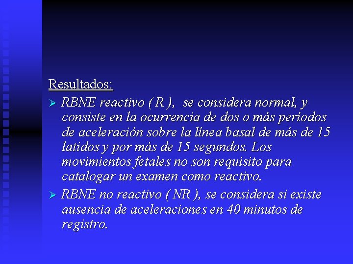 Resultados: Ø RBNE reactivo ( R ), se considera normal, y consiste en la