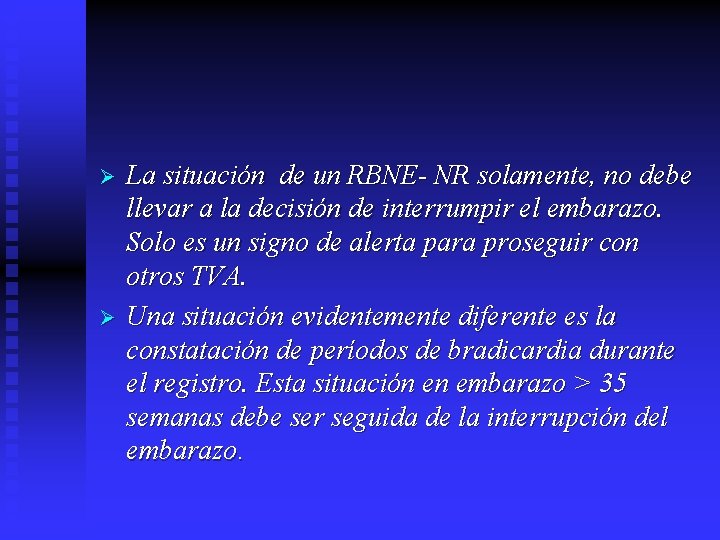 Ø Ø La situación de un RBNE- NR solamente, no debe llevar a la