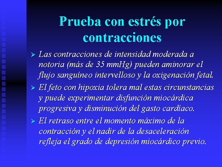 Prueba con estrés por contracciones Ø Ø Ø Las contracciones de intensidad moderada a
