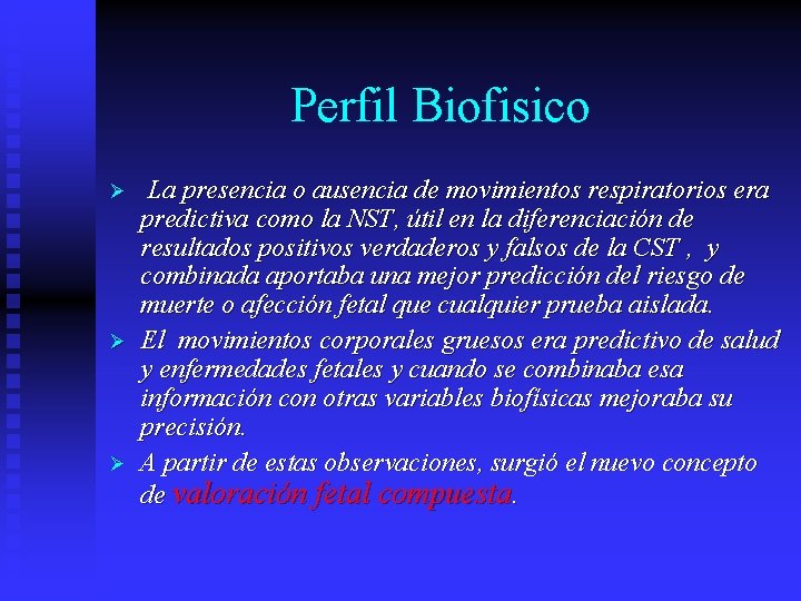Perfil Biofisico Ø Ø Ø La presencia o ausencia de movimientos respiratorios era predictiva
