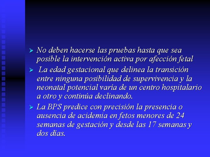 Ø Ø Ø No deben hacerse las pruebas hasta que sea posible la intervención