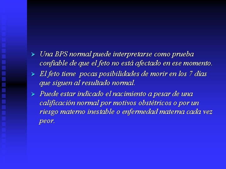 Ø Ø Ø Una BPS normal puede interpretarse como prueba confiable de que el