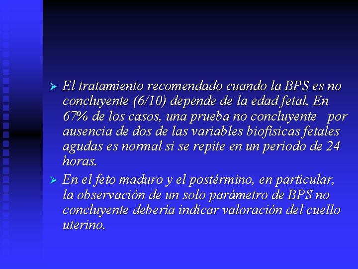 Ø Ø El tratamiento recomendado cuando la BPS es no concluyente (6/10) depende de