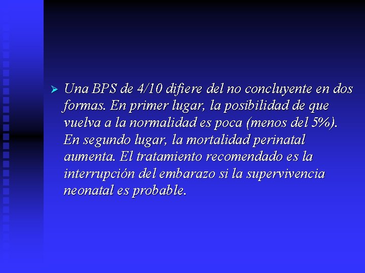 Ø Una BPS de 4/10 difiere del no concluyente en dos formas. En primer