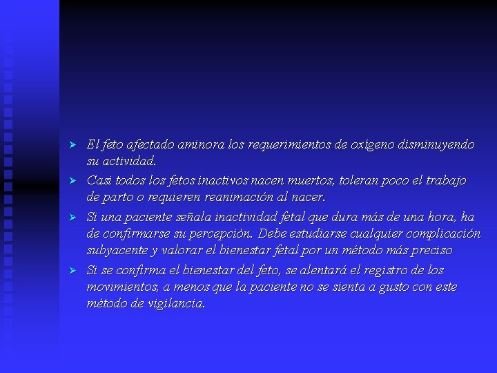  Ø Ø El feto afectado aminora los requerimientos de oxígeno disminuyendo su actividad.