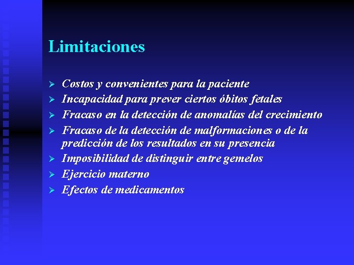 Limitaciones Ø Ø Ø Ø Costos y convenientes para la paciente Incapacidad para prever