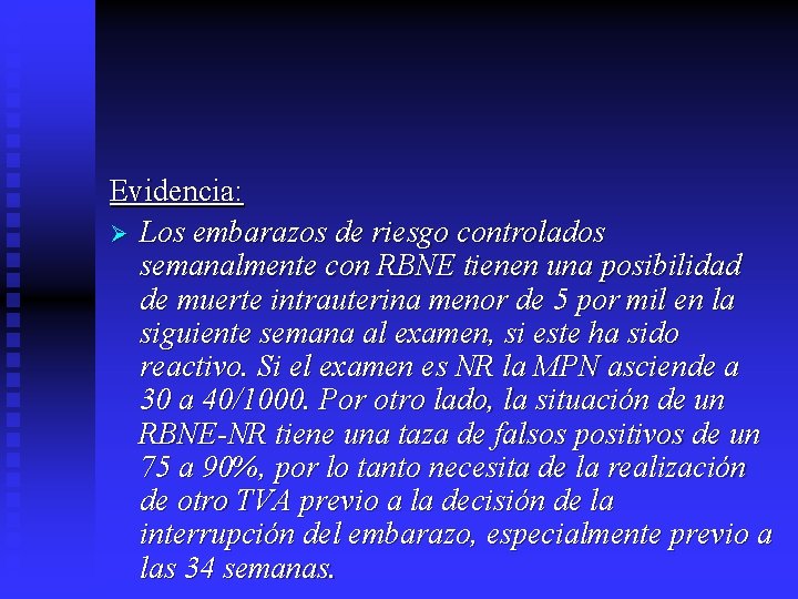 Evidencia: Ø Los embarazos de riesgo controlados semanalmente con RBNE tienen una posibilidad de