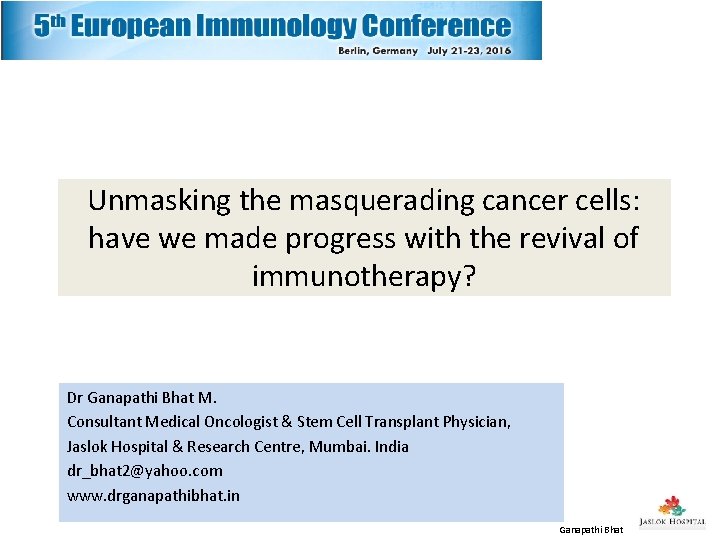 Unmasking the masquerading cancer cells: have we made progress with the revival of immunotherapy? Unmasking the masquerading cancer cells: have we made progress with the revival of immunotherapy?