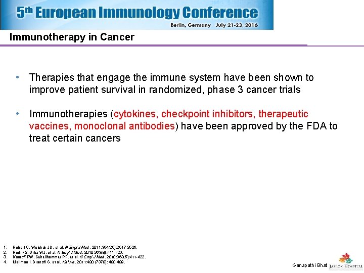 Immunotherapy in Cancer • Therapies that engage the immune system have been shown to Immunotherapy in Cancer • Therapies that engage the immune system have been shown to