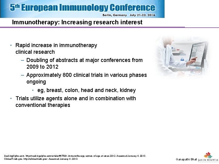Immunotherapy: Increasing research interest • Rapid increase in immunotherapy clinical research – Doubling of Immunotherapy: Increasing research interest • Rapid increase in immunotherapy clinical research – Doubling of