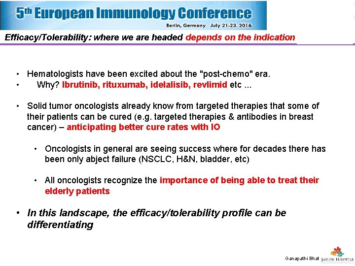 Efficacy/Tolerability: where we are headed depends on the indication • Hematologists have been excited Efficacy/Tolerability: where we are headed depends on the indication • Hematologists have been excited