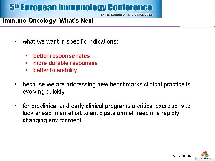 Immuno-Oncology- What’s Next • what we want in specific indications: • better response rates Immuno-Oncology- What’s Next • what we want in specific indications: • better response rates