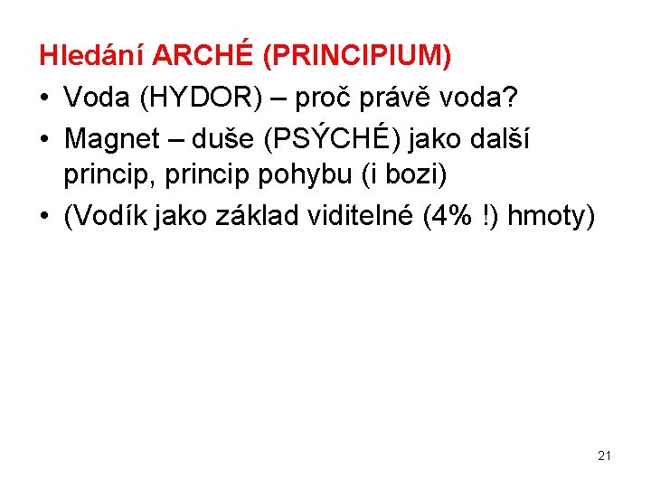 Hledání ARCHÉ (PRINCIPIUM) • Voda (HYDOR) – proč právě voda? • Magnet – duše