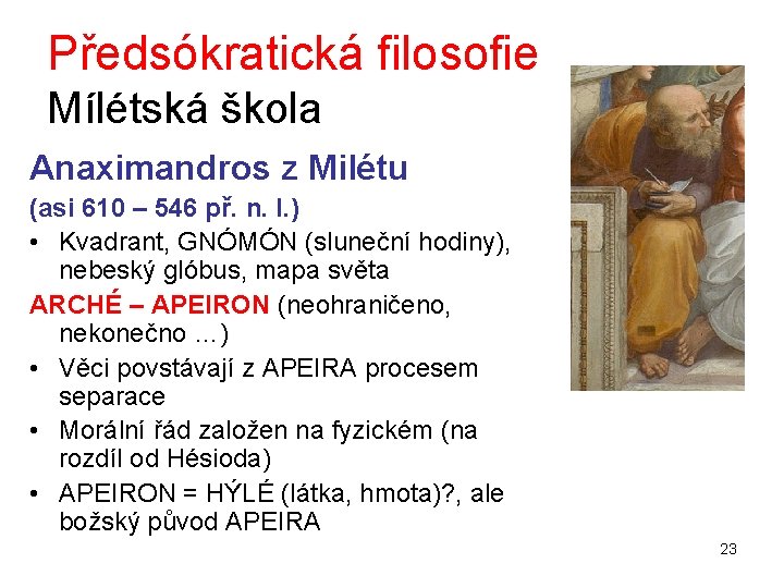 Předsókratická filosofie Mílétská škola Anaximandros z Milétu (asi 610 – 546 př. n. l.