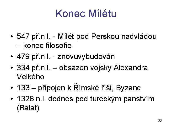 Konec Mílétu • 547 př. n. l. - Mílét pod Perskou nadvládou – konec