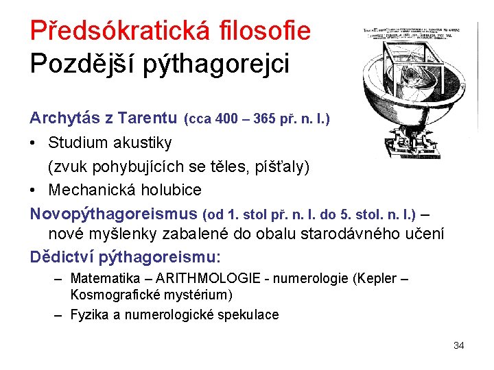 Předsókratická filosofie Pozdější pýthagorejci Archytás z Tarentu (cca 400 – 365 př. n. l.