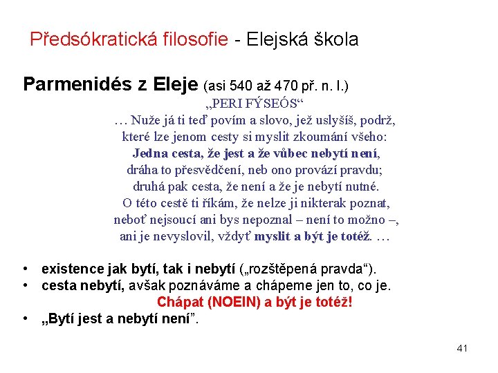 Předsókratická filosofie - Elejská škola Parmenidés z Eleje (asi 540 až 470 př. n.