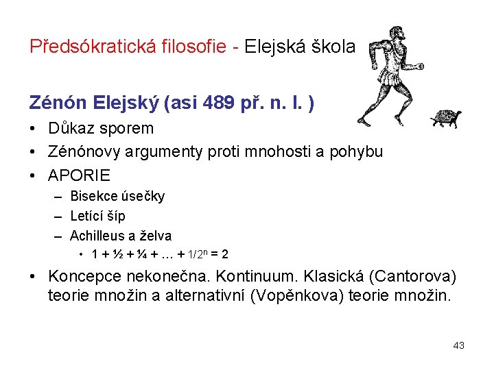 Předsókratická filosofie - Elejská škola Zénón Elejský (asi 489 př. n. l. ) •