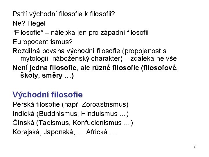 Patří východní filosofie k filosofii? Ne? Hegel “Filosofie” – nálepka jen pro západní filosofii