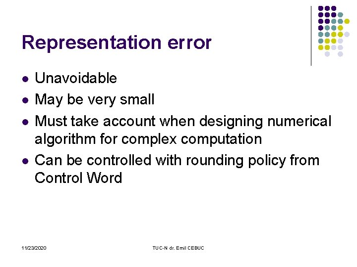 Representation error l l Unavoidable May be very small Must take account when designing