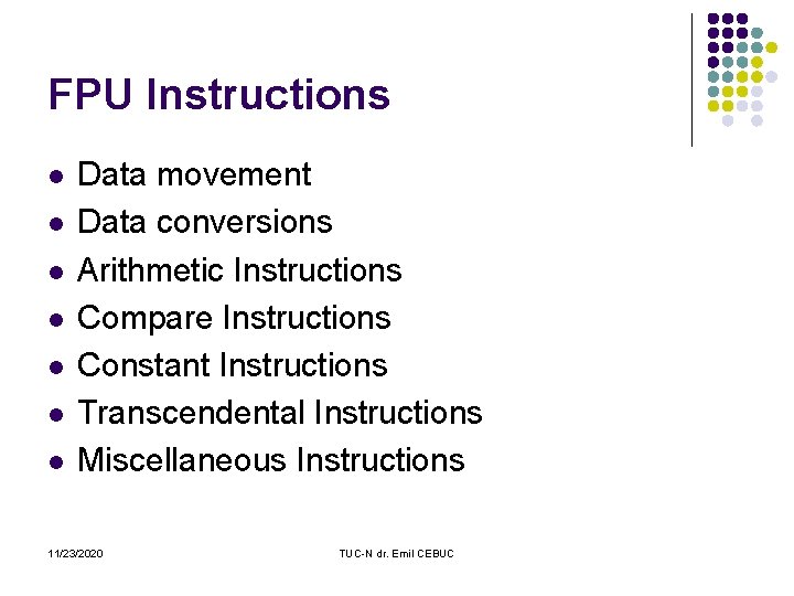 FPU Instructions l l l l Data movement Data conversions Arithmetic Instructions Compare Instructions