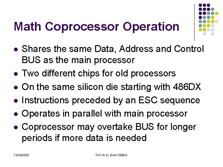 Math Coprocessor Operation l l l Shares the same Data, Address and Control BUS