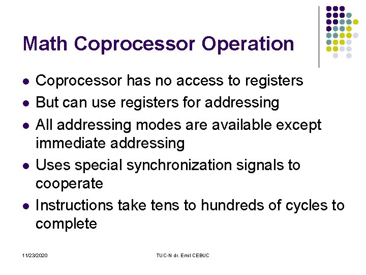 Math Coprocessor Operation l l l Coprocessor has no access to registers But can