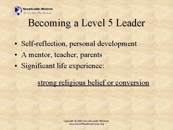 Becoming a Level 5 Leader • Self-reflection, personal development • A mentor, teacher, parents