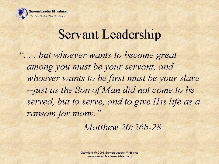 Servant Leadership “. . . but whoever wants to become great among you must